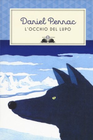 L'occhio del lupo. Ediz. illustrata Daniel Pennac