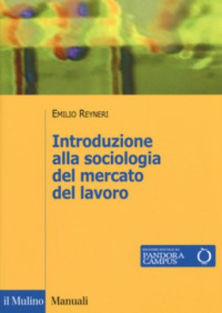 Introduzione alla sociologia del mercato del lavoro Emilio Reyneri