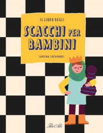 Il libro degli scacchi per bambini. Ediz. a colori Sabrina Chevannes