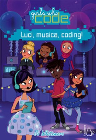 Luci, musica, coding! Girls who code Jo Whittemore