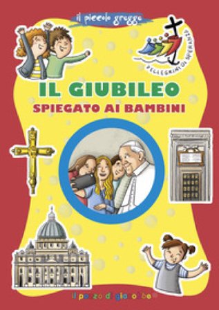 Il Giubileo spiegato ai bambini. Ediz. illustrata Annamaria Mazzia
