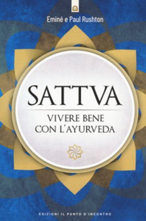 Sattva. Vivere bene con l'ayurveda Eminé Rushton