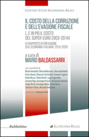 Il costo della corruzione e dell'evasione fiscale )...e in più il costo del super-euro 2003-2014). 9o rapporti di previsione sull'economia italiana: 