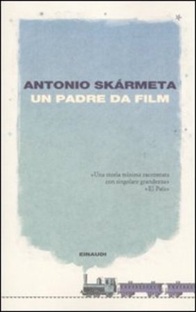 Un padre da film Antonio Skàrmeta