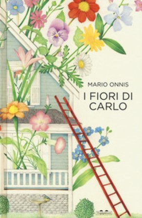 I fiori di Carlo. Ediz. a colori Mario Onnis