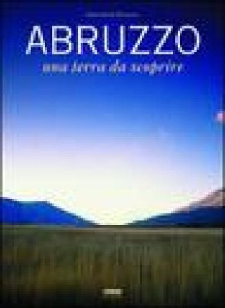 Abruzzo. Una terra da scoprire Giovanni Tavano
