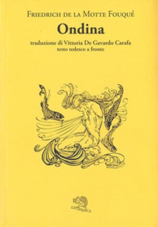 Ondina. Testo tedesco a fronte Friedrich de La Motte Fouqué