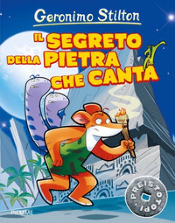 Il segreto della pietra che canta. Preistotopi Geronimo Stilton
