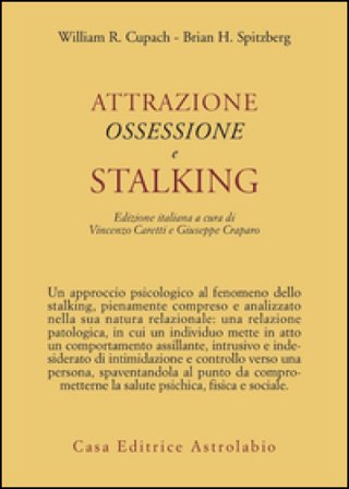 Attrazione, ossessione e stalking William R. Cupach