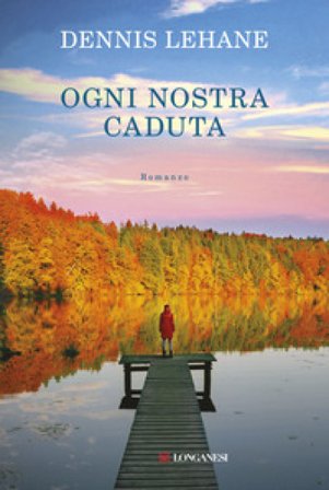 Ogni nostra caduta Dennis Lehane