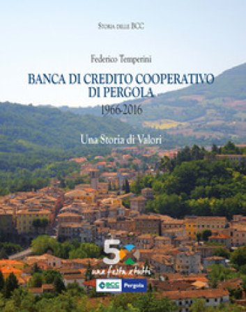 Banca di credito cooperativo di Pergola (1966-2016) Federico Temperini