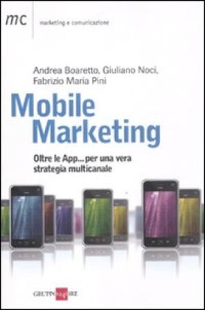 Mobile marketing. Oltre le App... per una vera strategia multicanale Andrea Boaretto