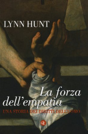 La forza dell'empatia. Una storia dei diritti dell'uomo Lynn Hunt
