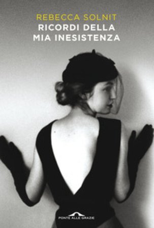Ricordi della mia inesistenza Rebecca Solnit