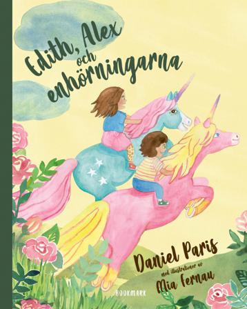 Edith, Alex och enhörningarna - Bok av Daniel Paris & Mia Fernau - Inbunden