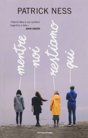 Mentre noi restiamo qui Patrick Ness