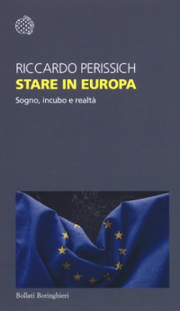Stare in Europa. Sogno, incubo e realtà Riccardo Perissich