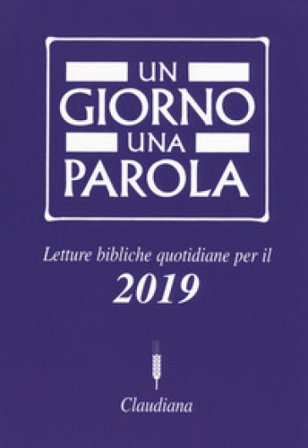 Un giorno una parola. Letture bibliche quotidiane per il 2019