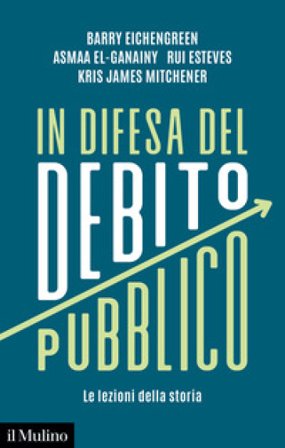 In difesa del debito pubblico. Le lezioni della storia Barry Eichengreen