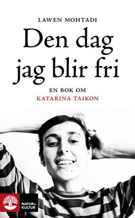 Den dag jag blir fri : en bok om Katarina Taikon - Bok av Lawen Mohtadi - Pocket