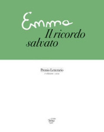 Emma. Il ricordo salvato. Premio letterario. 1a edizione 2021