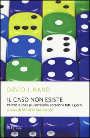 Il caso non esiste. Perché le cose più incredibili accadono tutti i giorni David J. Hand
