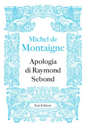 Apologia di Raymond Sebond Michel de Montaigne