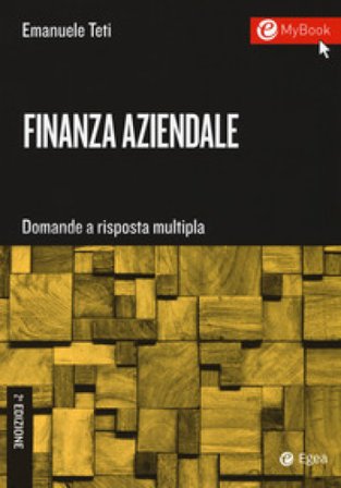 Finanza aziendale. Domande a risposta multipla. Con Contenuto digitale per download e accesso online Emanuele Teti