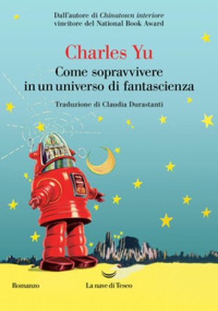Come sopravvivere in un universo di fantascienza Charles Yu