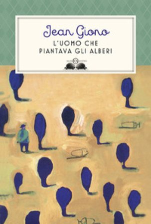 L'uomo che piantava gli alberi. Ediz. illustrata Jean Giono