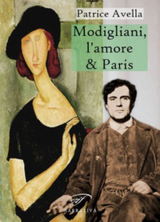 Modigliani, l'amore & Paris Patrice Avella