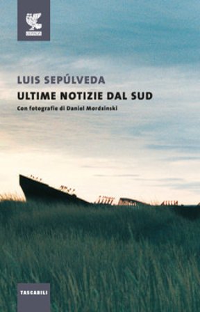 Ultime notizie dal sud Luis Sepulveda