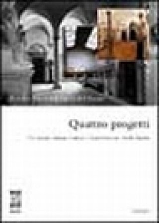 Quattro progetti. Il nuovo Museo dell'opera del Duomo. Catalogo della mostra NA