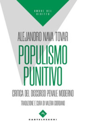 Populismo punitivo. Critica del discorso penale moderno Alejandro Nava Tovar