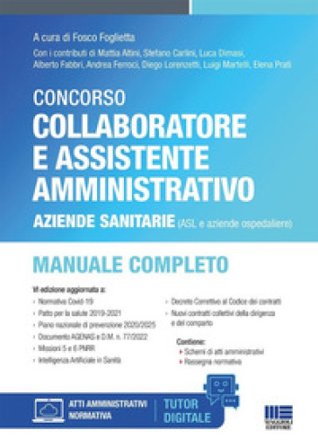 Concorso collaboratore e assistente amministrativo Aziende sanitarie (ASL e aziende ospedaliere). Manuale completo. Con tutor digitale Fosco Foglietta