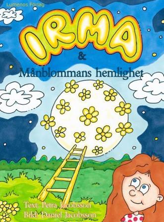 Irma & Månblommans hemlighet - Bok av Petra Jacobsson - Inbunden