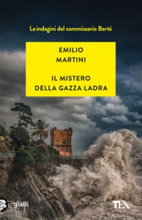 Il mistero della gazza ladra. Le indagini del commissario Berté Emilio Martini