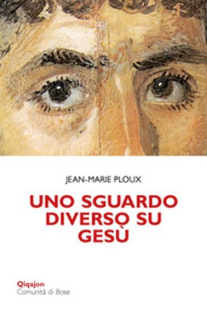 Uno sguardo diverso su Gesù Jean-Marie Ploux