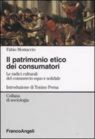 Il patrimonio etico dei consumatori. Le radici culturali del commercioequo e solidale Fabio Mostaccio