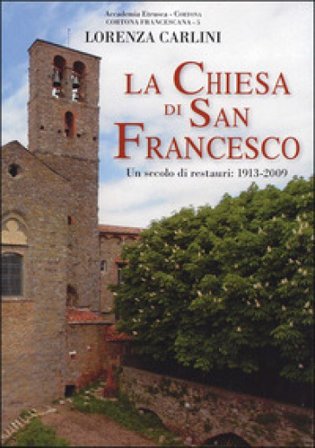 Un secolo di restauri nel complesso monumentale della Chiesa di San Francesco. 1913-2003 Lorenza Carlini
