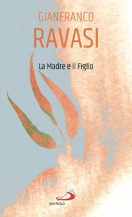 La madre e il figlio Gianfranco Ravasi