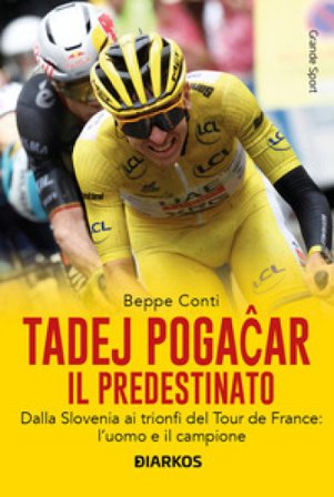Tadej Poga¿ar. Il predestinato Beppe Conti
