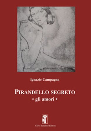 Pirandello segreto. Gli amori Ignazio Campagna