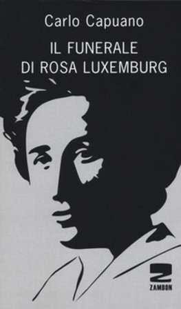 Il funerale di Rosa Luxemburg Carlo Capuano