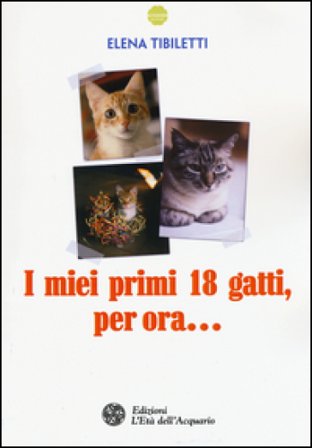 I miei primi 18 gatti, per ora... Elena Tibiletti