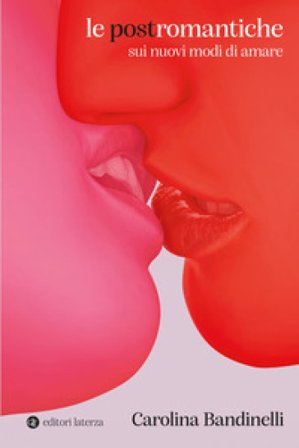 Le postromantiche. Sui nuovi modi di amare Carolina Bandinelli