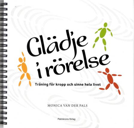 Glädje i rörelse med 2 CD : träning för kropp och sinne hela livet - Bok av Monica van der Pals - Inbunden