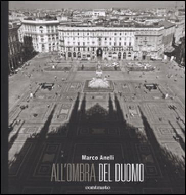 All'ombra del Duomo. Ediz. illustrata Marco Anelli