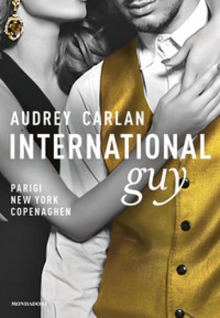 International guy. Vol. 1: Parigi, New York, Copenaghen Audrey Carlan