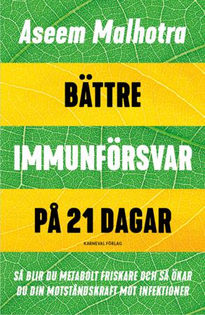 Bättre immunförsvar på 21 dagar : så blir du metabolt friskare och så ökar du din motståndskraft mot infektioner - Bok av Aseem Malhotra - Danskt band